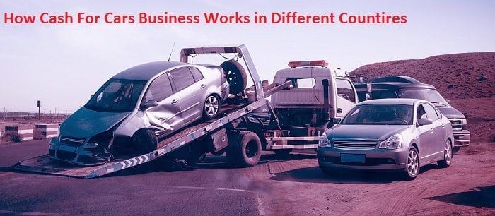 How Cash For Cars Business Works in Different Countries