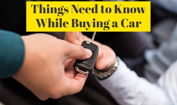 Things Need to Know While Buying a Car